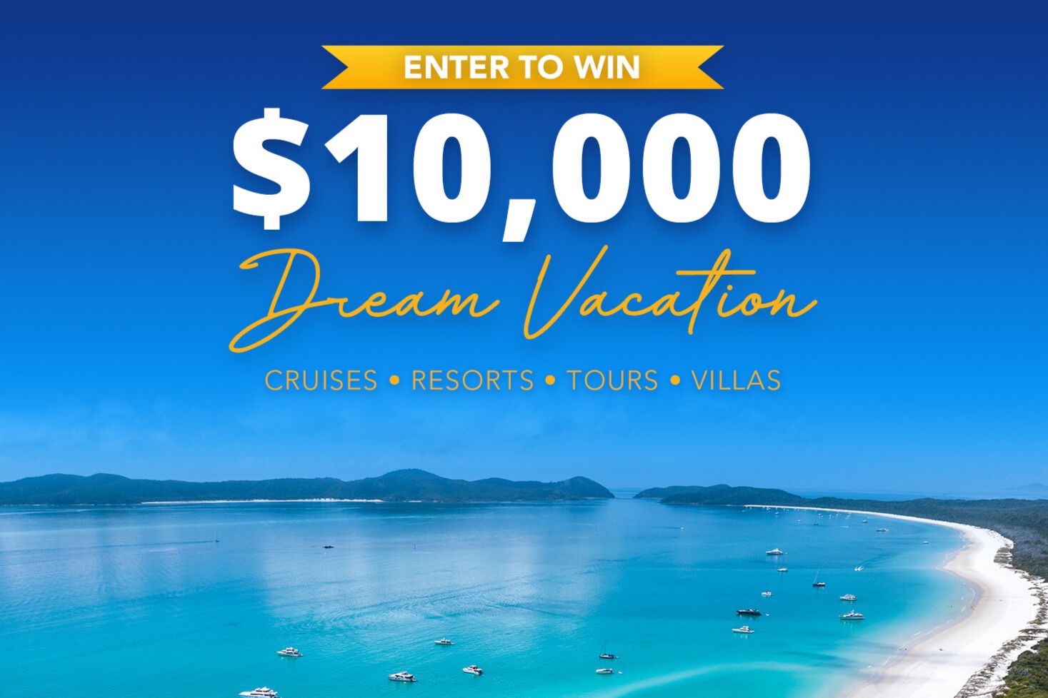 Blue ocean coastline with boats and a banner reading Enter to Win $10,000 Dream Vacation, promoting the CruiseOne $10,000 vacation sweepstakes. Scenic beach and water image used for a travel giveaway featuring a $10,000 vacation credit for cruises, resorts, tours, or villas. CruiseOne Dream Vacations sweepstakes graphic highlighting a $10,000 travel credit prize for an eligible cruise or resort booking.