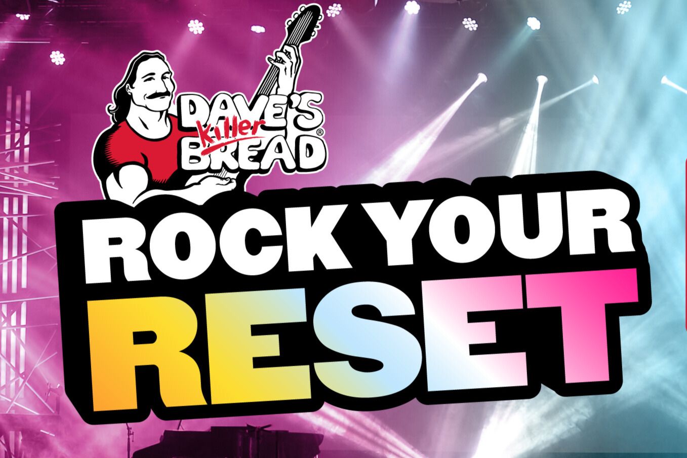 A Dave’s Killer Bread Rock Your Reset sweepstakes image with concert stage lights and the bold words Rock Your Reset across the center. Dave’s Killer Bread giveaway graphic promoting a reset-themed sweepstakes with a live music vibe, colorful lighting, and big headline text. Concert prize sweepstakes image for Dave’s Killer Bread showing a stage background, bright spotlights, and the Rock Your Reset branding for a concert package giveaway.