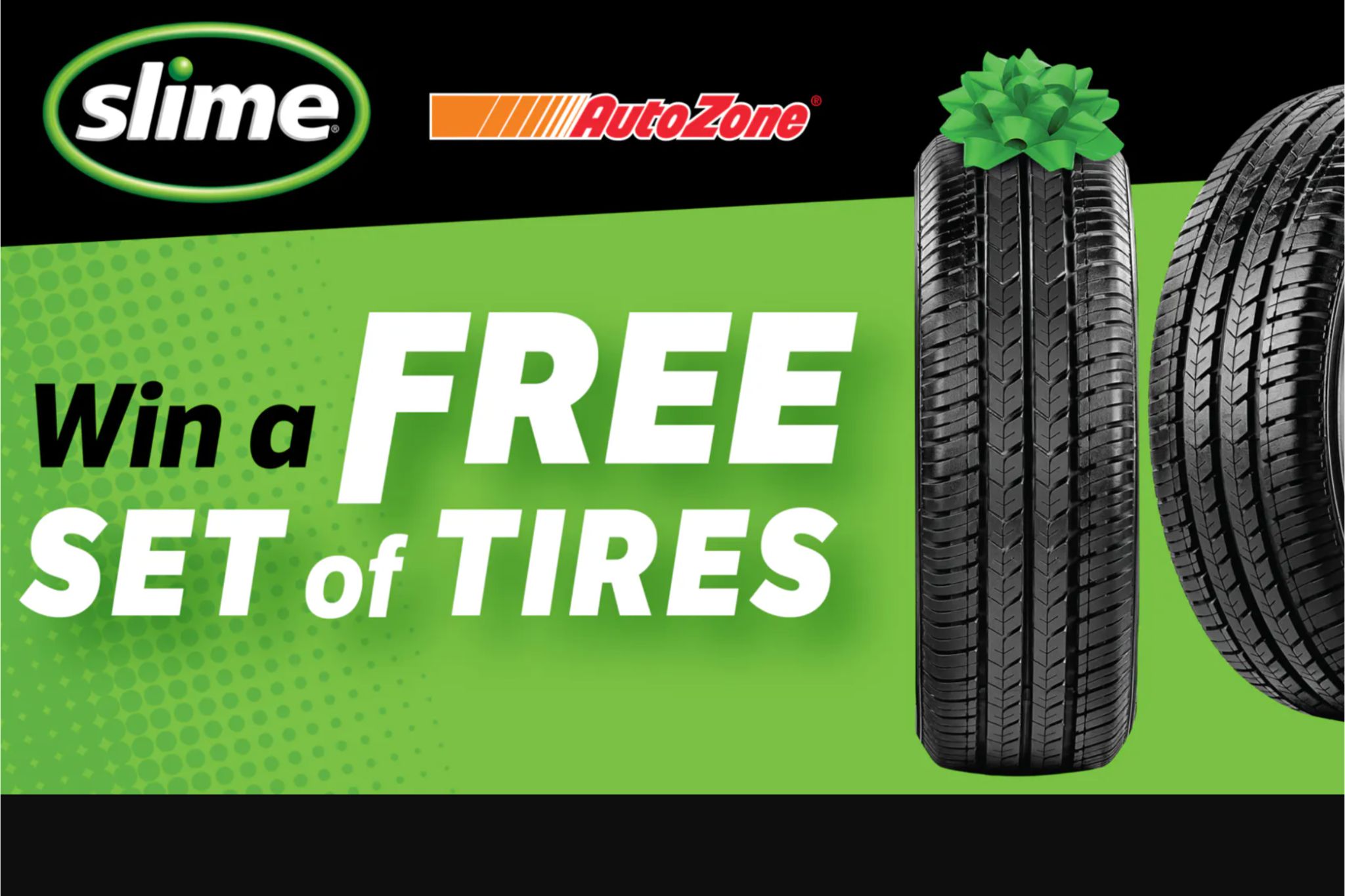 AutoZone and Slime sweepstakes featuring a free set of four new tires with a Slime tire repair product package, automotive maintenance prize valued at $2,000.