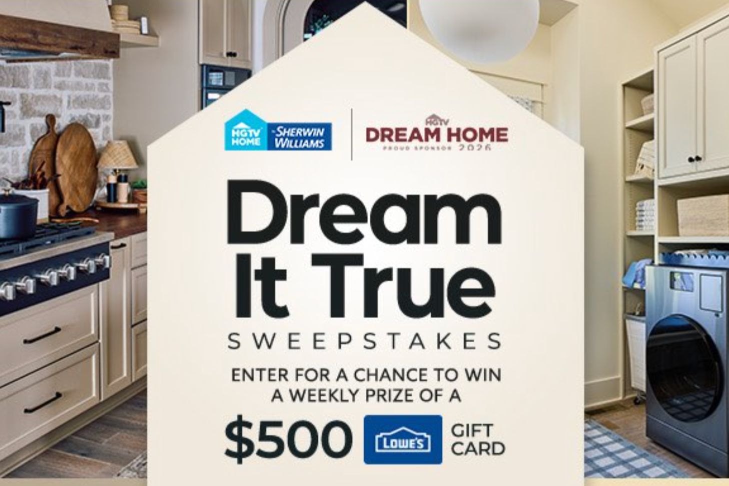 HGTV Dream It True Sweepstakes 2026 promotional image showing a modern home interior with kitchen and laundry room spaces alongside text promoting a chance to win a $500 Lowe’s gift card, highlighting the weekly prize giveaway, HGTV home sweepstakes, and Lowe’s gift card contest opportunity.
