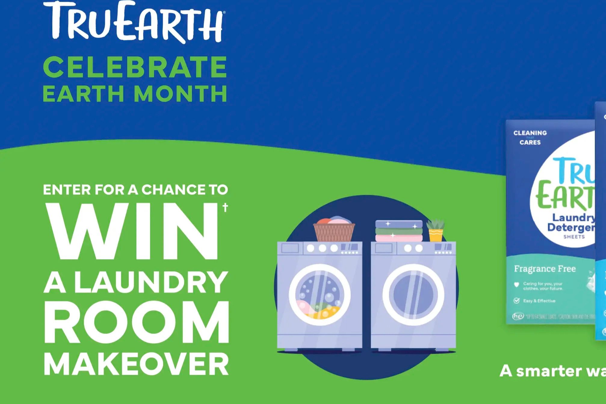 Two washing machines with laundry baskets and folded clothes sit next to a pack of laundry detergent sheets, with a vibrant blue and green background promoting Earth Month activities, featured in the TRU EARTH $4,500 Sweepstakes